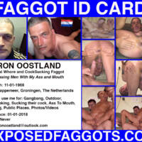 Dutch Anal Whore and CockSucking Faggot Ron Oostland