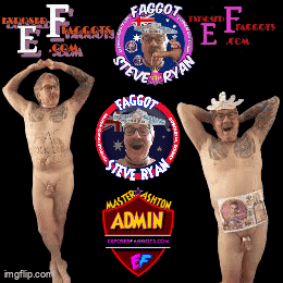 I AM FAGGOT STEVE RYAN ...I LOVE COCK