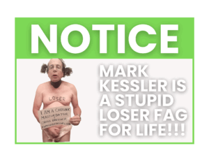 mark kessler STUPID LOSER FAG
